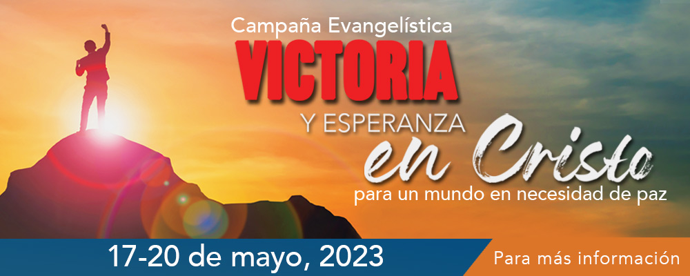 Campaña Evangelística VICTORIA Y ESPERANZA EN CRISTO para un mundo en necesidad de paz